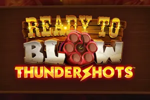 Ready to Blow: Thundershots - FULLBET138